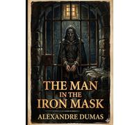 The Man in the Iron Mask: (Annotated and Unabridged)