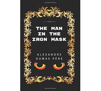 The Man In The Iron Mask: By Alexandre Dumas - Illustrated