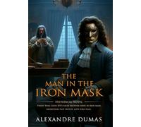 The Man in the Iron Mask: Complete with Classic illustrations and Annotation