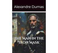 The Man in the Iron Mask: Volume 3 Part 4 of the D’Artagnan Series (Annotated)