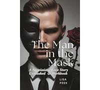 The Man in the Mask: A Narcissistic Love Story Unmasked & Workbook