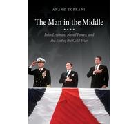 The Man in the Middle: John Lehman, Naval Power, and the End of the Cold War
