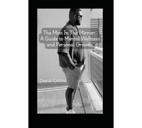The Man in the Mirror: A Guide to Mental Wellness and Personal Growth