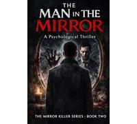The Man in the Mirror: A Psychological Thriller