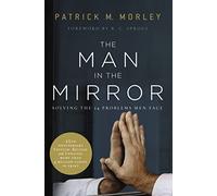 The Man in the Mirror: Solving the 24 Problems Men Face