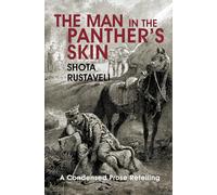 The Man in the Panther's Skin: A condensed prose retelling