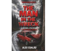The Man in the Wreck: A life ends. A film begins.