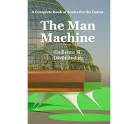 The Man Machine: A complete book of scales for the guitar.