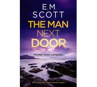 The Man Next Door The new compulsive page-turner for fans of The Long Call and Broadchurch - Scott, E.M. - No Exit Press - ebook (ePub) - Livre