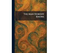 The Man Nobody Knows