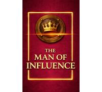 The Man of Influence, A Elegant PRESENT for a friend, a partner, a brother, or a colleague: A premium masculine design in deep red and gold with a ... crown, an elegant and meaningful for HIM