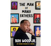 The Man of Many Fathers: Life Lessons Disguised As a Memoir
