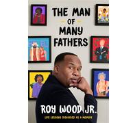 The Man of Many Fathers Life Lessons Disguised as a Memoir - Roy Wood Jr. - Crown - ebook (ePub) - Livre