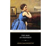 The Man of Property: The Forsyte Saga - Volume 1 - The Original 1906 Edition