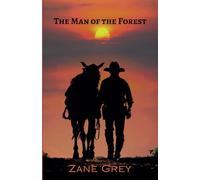 The Man of the Forest: A Classic Western Novel of the American Old West