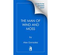 The Man of Wind and Moss - Alex Gonzalez - Erewhon Books - ebook (ePub) - Livre