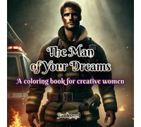 The Man of Your Dreams : ✨ A coloring book for creative women who want to bring color to their fantasies ✨
