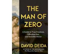The Man of Zero A Guide to True Freedom, Effortless Sex, and Invisible Power - David Deida - St. Martin's Essentials - ebook (ePub) - Livre