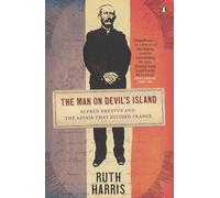 The Man On Devil's Island - Alfred Dreyfus And The Affair That Divided France