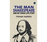 The Man Shakespeare and His Tragic Life Story