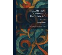 The Man That Corrupted Hadleyburg: The Complete Works of Mark Twain
