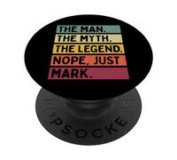 The Man The Myth The Legend Nope Just Mark Citation Amusante PopSockets PopGrip Adhésif