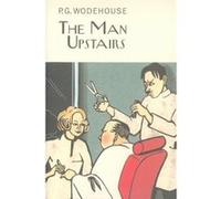 The Man Upstairs (Everyman'S Library P G Wodehouse) (Hardcover) P G Wodehouse, (Auteur)