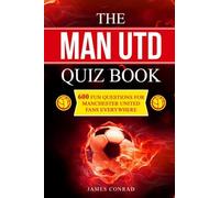 The Man Utd Quiz Book: 600 Fun Questions for Manchester United Fans Everywhere