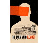 The Man Who Almost: Satirical Novel of the Republic of Meridia