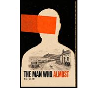 The Man Who Almost: Satirical Novel of the Republic of Meridia