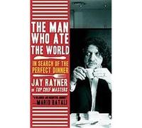 The Man Who Ate the World Jay Rayner (Auteur)
