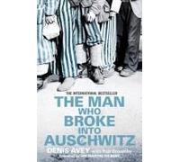 The Man Who Broke Into Auschwitz