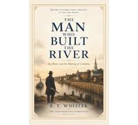 The Man Who Built the River: Asa Bates and the Making of Columbus