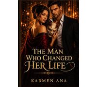 THE MAN WHO CHANGED HER LIFE