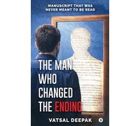 The Man Who Changed The Ending: Manuscript that was never meant to be read