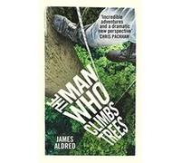 The Man Who Climbs Trees - [Version Originale] James Aldred (Auteur)