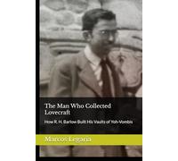 The Man Who Collected Lovecraft: How R. H. Barlow Built His Vaults of Yoh-Vombis