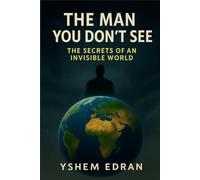 The Man Who Could Not Be Seen: A Dark Conspiracy Thriller