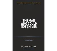 The Man Who Could Not Shiver: A Dark Psychological Thriller (Short Story)