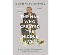 The Man Who Created the Middle East by Christopher Simon Sykes Paperback Book Christopher Simon Sykes, (Auteur)