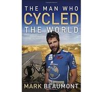 The Man Who Cycled the World Beaumont, Mark (Auteur)