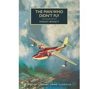 The Man Who Didn't Fly (British Library Crime Classics)