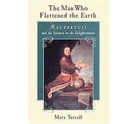 The Man Who Flattened the Earth Mary Terrall (Auteur)