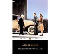 The Man Who Had All the Luck, Penguin Classics Series Arthur Miller (Auteur)