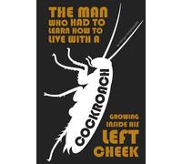 The man who had to learn how to live with a cockroach growing inside his left cheek