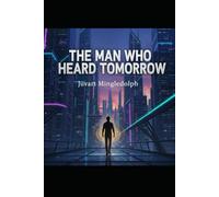 The Man Who Heard Tomorrow