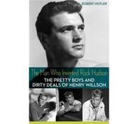 The Man Who Invented Rock Hudson by Robert Hofler Robert Hofler (Auteur)