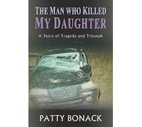 The Man Who Killed My Daughter: A Story Of Tragedy And Triumph