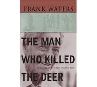 The Man Who Killed the Deer by Frank Waters Frank Waters (Auteur)