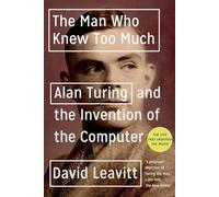 The Man Who Knew Too Much: Alan Turing And The Invention Of The Computer (Great Discoveries)